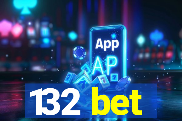 132 bet